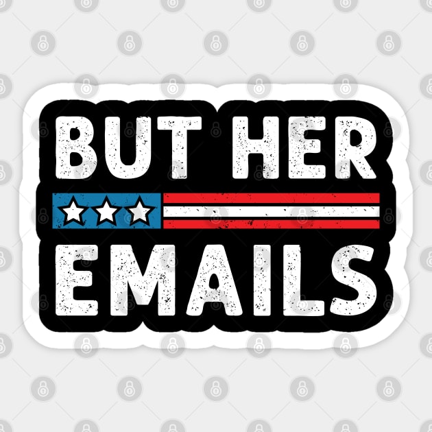 But Her Emails Hillary But Her Email Sticker by Julorzo